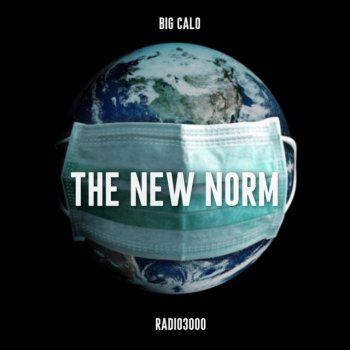 Big Calo The New Norm (feat. Radio3000)