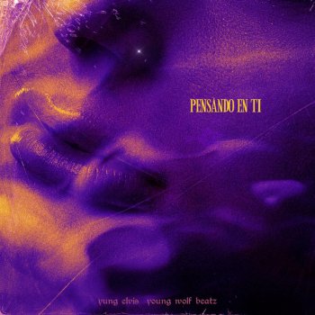 Yung Elvis Pensando en Ti (feat. Young Wolf Beatz)