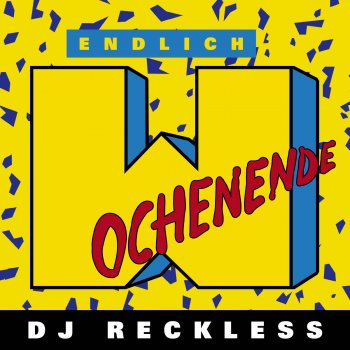 DJ Reckless Endlich Wochenende