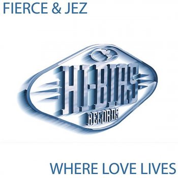 Fierce feat. Jez Where Love Lives (Fierce Radio)