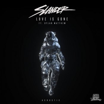 SLANDER feat. Dylan Matthew Love Is Gone - Acoustic