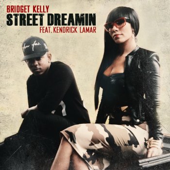 Bridget Kelly feat. Kendrick Lamar Street Dreamin'