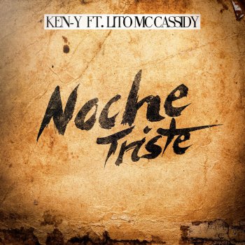 Ken-Y feat. Lito Mc Cassidy Noche Triste (feat. Lito MC Cassidy)