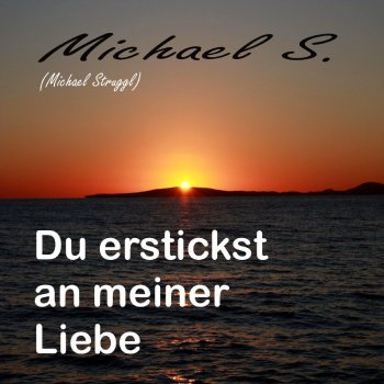 Michael S. Du erstickt an meiner Liebe - Radioversion