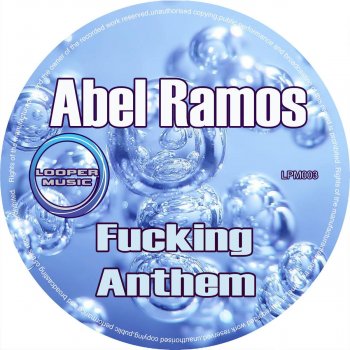 Abel Ramos Fucking Anthem - Original mix