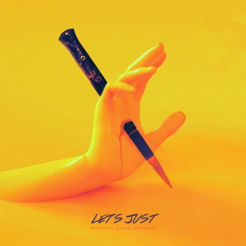 Stileto feat. Alus & Luke Baker Let's Just