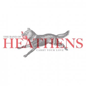 The Band of Heathens Carry Your Love