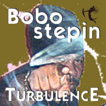 Turbulence Bobo Stepin