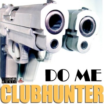 Clubhunter Do Me (Discoduck Radio Edit) - Discoduck Radio Edit