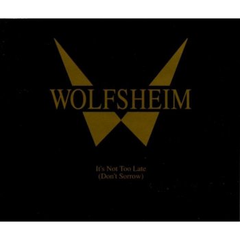 Wolfsheim It's Not Too Late (Don't Sorrow)