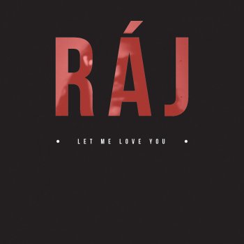 Raj Let Me Love You