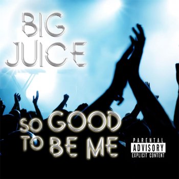 Big Juice So Good to Be Me