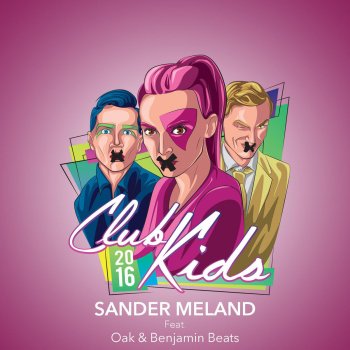 Sander Meland, Oak & Benjamin Beats Club Kids 2016 (feat. Oak & Benjamin Beats)