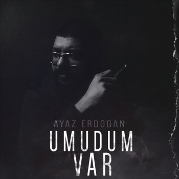 Ayaz Erdoğan Umudum var