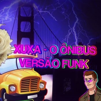 DJ Dean Xuxa O Ônibus (FUNK REMIX)