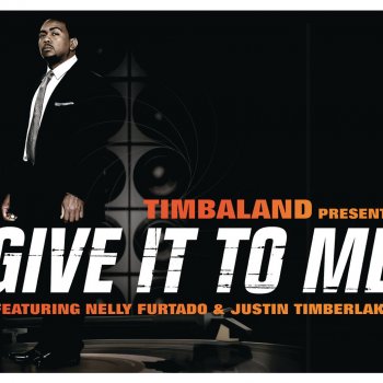 Timbaland, Justin Timberlake & Nelly Furtado Give It to Me (Radio Edit)