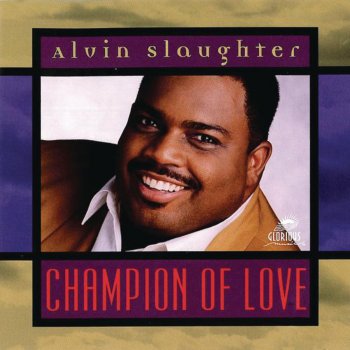 Alvin Slaughter Champion of Love