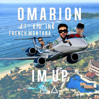 Omarion, French Montana & Kid Ink I'm Up (feat. Kid Ink & French Montana)