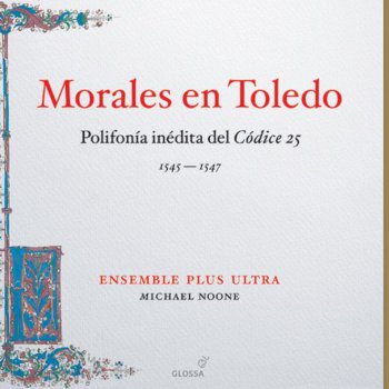 Исполнитель Ensemble Plus Ultra feat. Michael Noone, альбом Morales: En Toledo - Codex 25