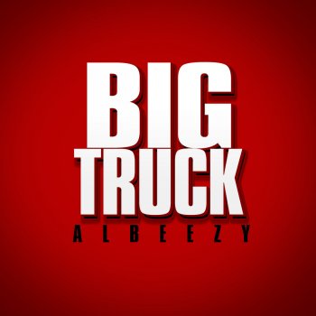 Albeezy Big Truck