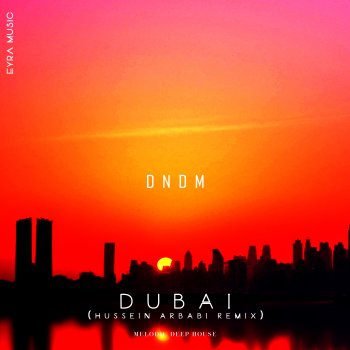 DNDM feat. Hussein Arbabi Dubai - Hussein Arbabi Remix