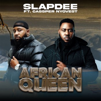 SlapDee African Queen (feat. Cassper Nyovest & Xain)