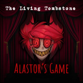 The Living Tombstone Alastor's Game