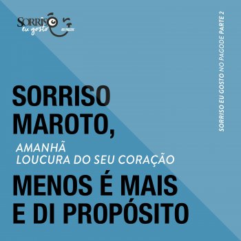 Sorriso Maroto feat. Grupo Menos É Mais & Di Propósito Amanhã / Loucura do Seu Coração - Ao Vivo