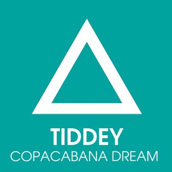 Tiddey Copacabana Dream (Original Mix)