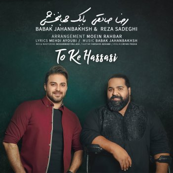 Reza Sadeghi feat. Babak Jahanbakhsh To Ke Hassasi