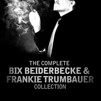 Bix Beiderbecke feat. Frankie Trumbauer There Ain't No Land Like Dixieland To Me