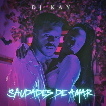 DJ KAY Saudades De Amar