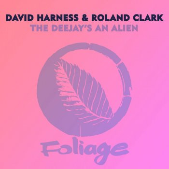 David Harness feat. Roland Clark & Manoo & François A The Deejay's an Alien (feat. Manoo & Francois A) [Manoo & François a Main Invasion Remix]