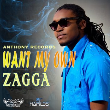 Zagga Want My Own