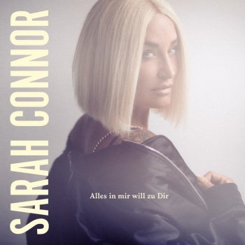 Sarah Connor Alles in mir will zu Dir