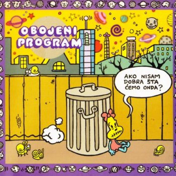 Исполнитель Obojeni Program, альбом Ako Nisam Dobra Šta Ćemo Onda?