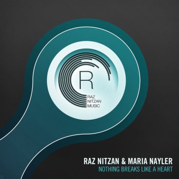 Raz Nitzan feat. Maria Nayler Nothing Breaks Like A Heart - Original Mix