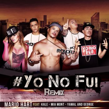 Mario Hart feat. Kale, Mia Mont & Yamal and George Yo No Fui (Remix)