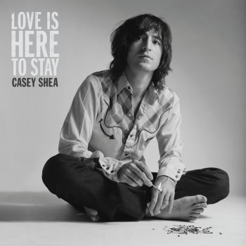 Casey Shea Love Is Here to Stay