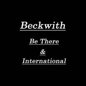 Исполнитель Beckwith, альбом Be There & International
