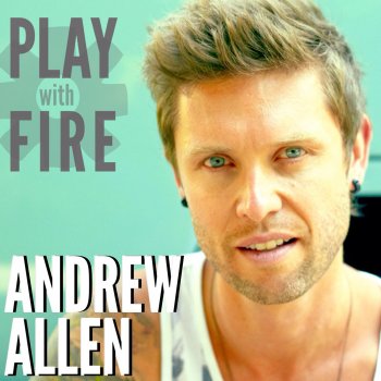 Andrew Allen Play With Fire