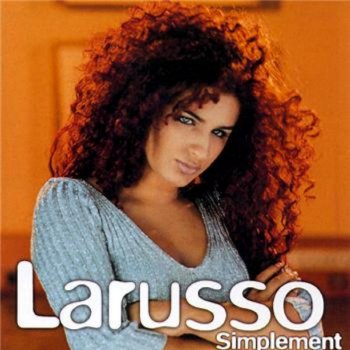 Larusso Et je vivrais à travers toi