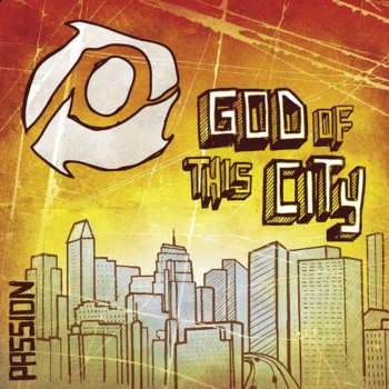 Passion feat. Chris Tomlin God of This City