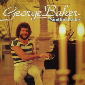 George Baker Sing For The Day