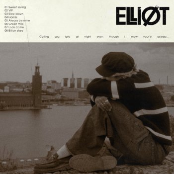 Исполнитель Elliot, альбом Calling You Late At Night Even Though I Know You're Asleep...
