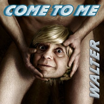 Walter Come To Me - Grand Sex