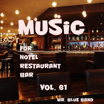 Исполнитель Mr. Blue, альбом Music For Hotel, Restaurant, Bar Vol. 61