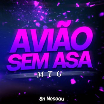 Sr. Nescau MTG - AVIÃO SEM ASA