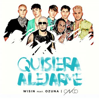 Wisin feat. Ozuna & CNCO Quisiera Alejarme - Remix