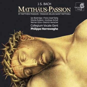 Collegium Vocale Gent, Ian Bostridge & Philippe Herreweghe Matthäus-Passion, BWV 244, Zweiter Teil: 55. Evangelista "Und da sie ihn verspottet hatten"